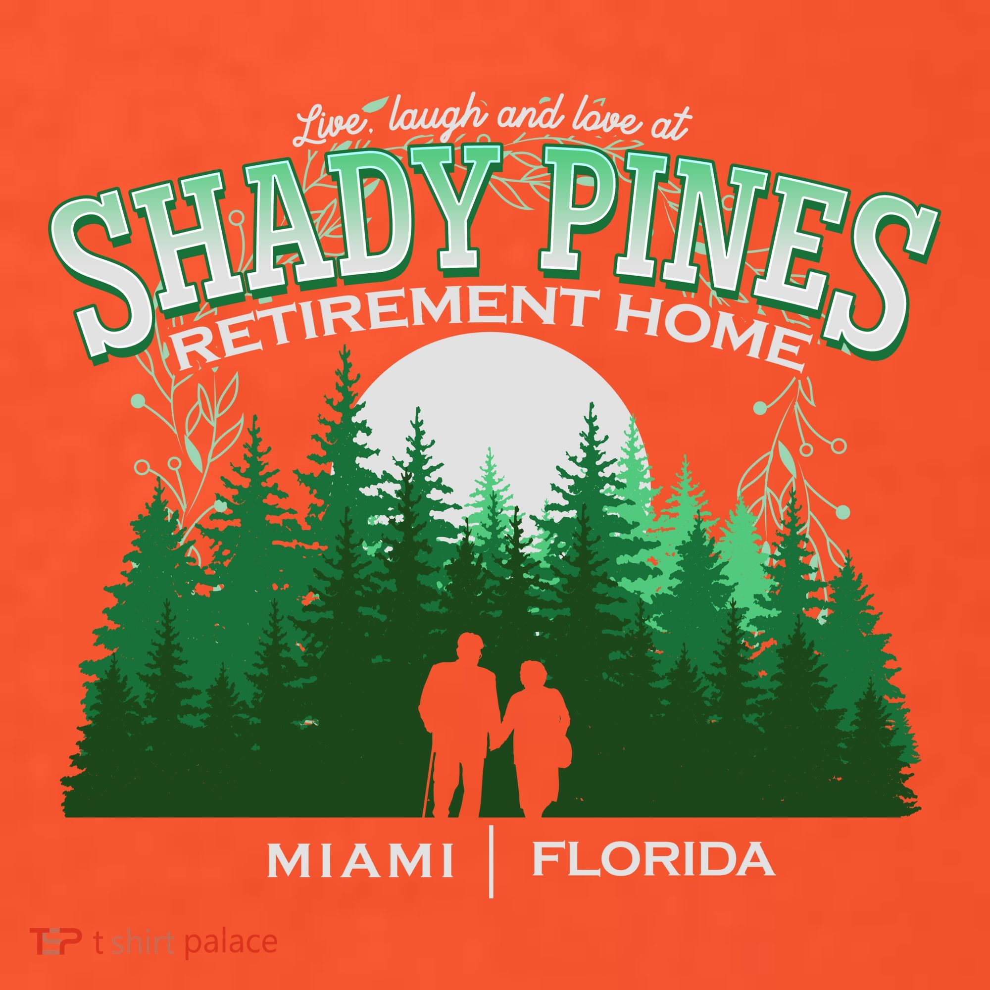 Live Laugh And Love At Shady Pines Retirement Home Miami Florida Women's T-Shirt