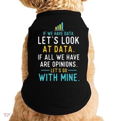LetS Look At Data Data Science Statistics Data Analyst Doggie Tank