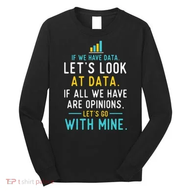 LetS Look At Data Data Science Statistics Data Analyst Long Sleeve Shirt