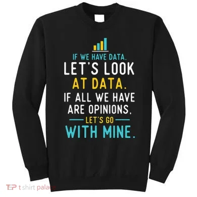 LetS Look At Data Data Science Statistics Data Analyst Sweatshirt