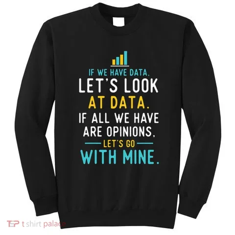 LetS Look At Data Data Science Statistics Data Analyst Sweatshirt in the selected color