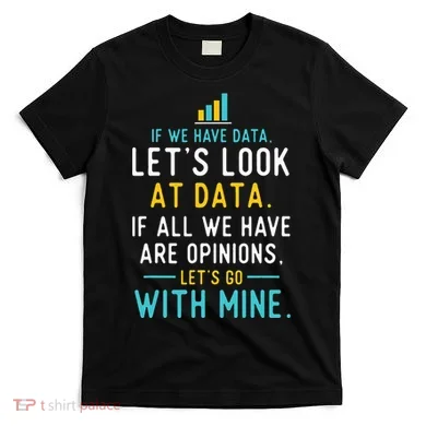 LetS Look At Data Data Science Statistics Data Analyst T-Shirt