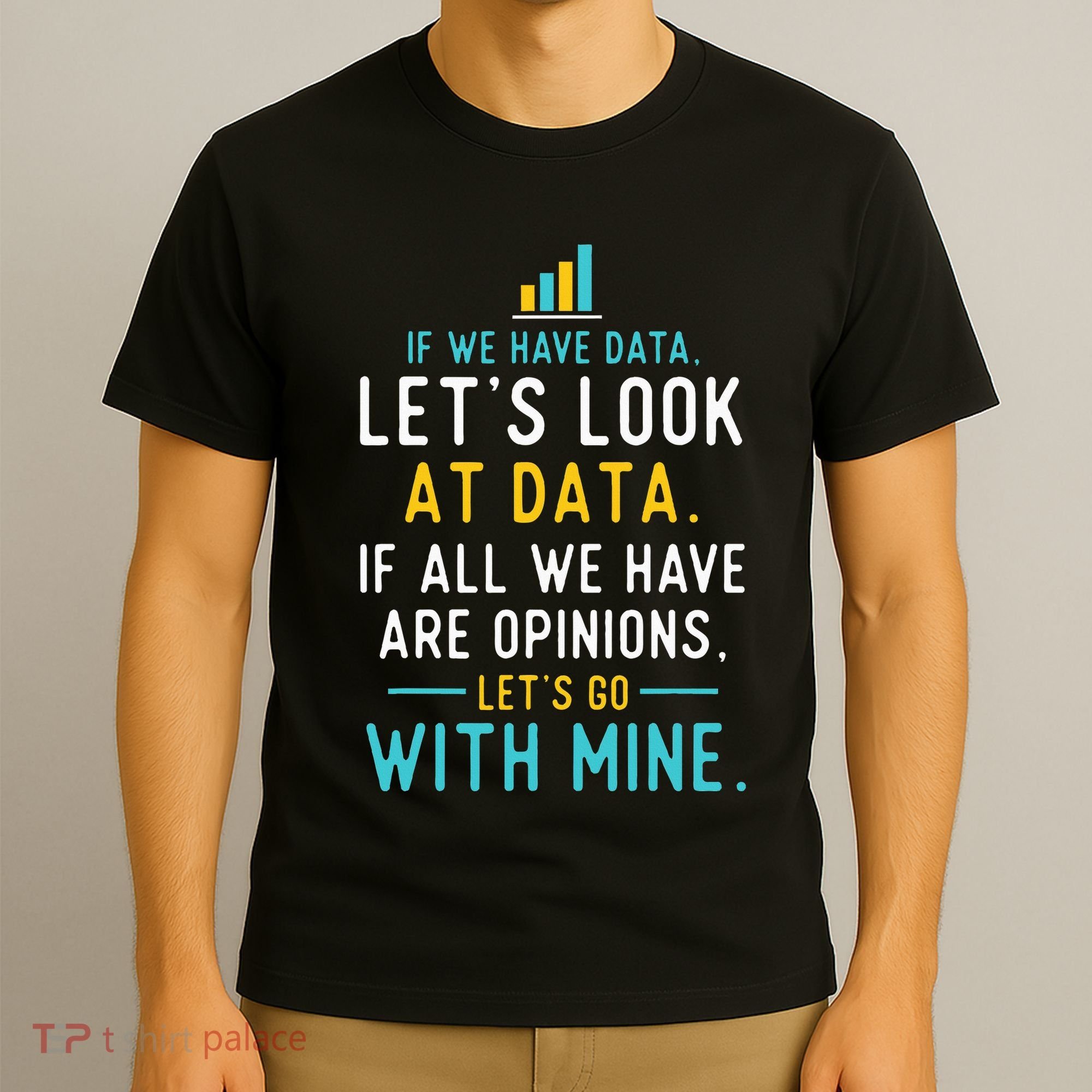LetS Look At Data Data Science Statistics Data Analyst T-Shirt