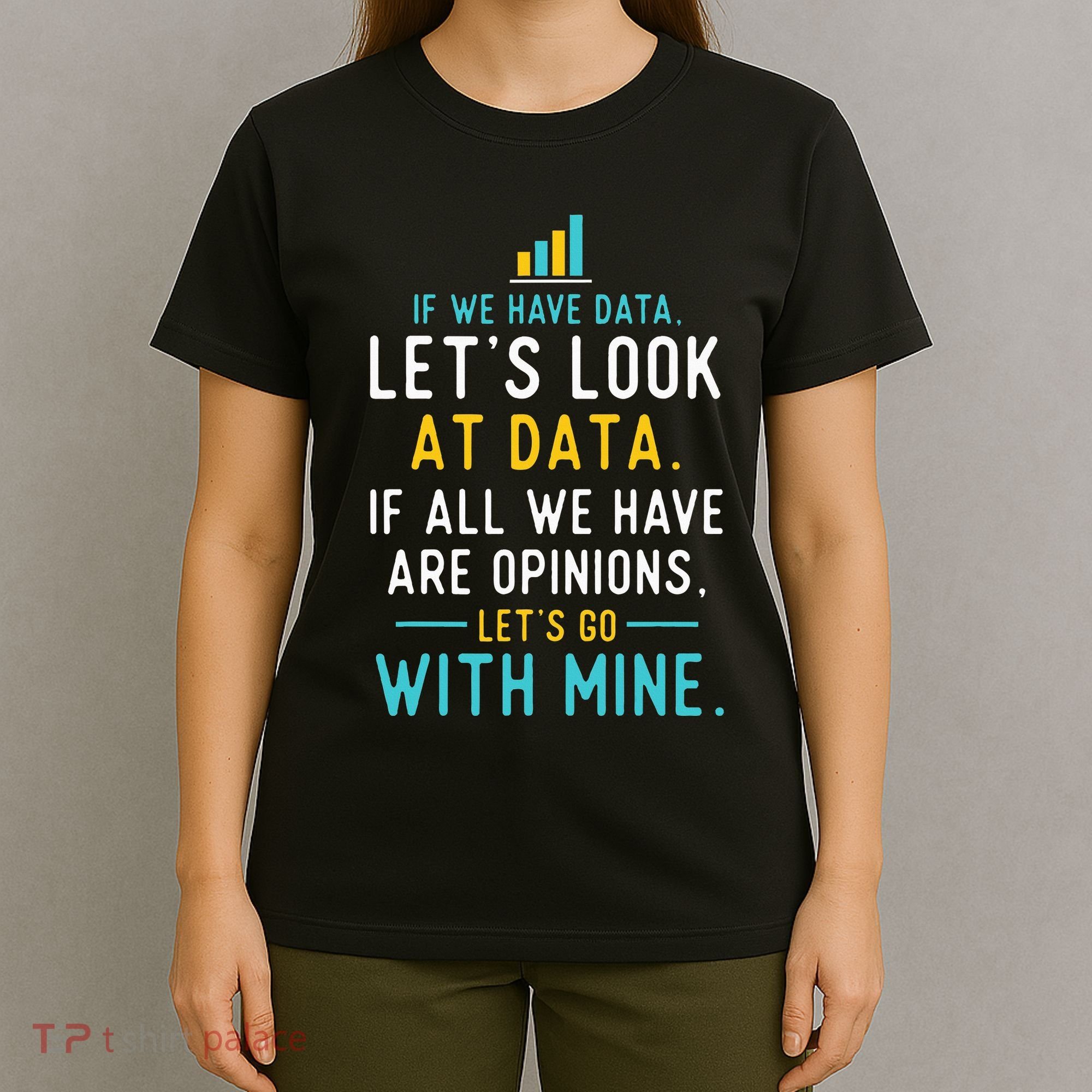 LetS Look At Data Data Science Statistics Data Analyst T-Shirt