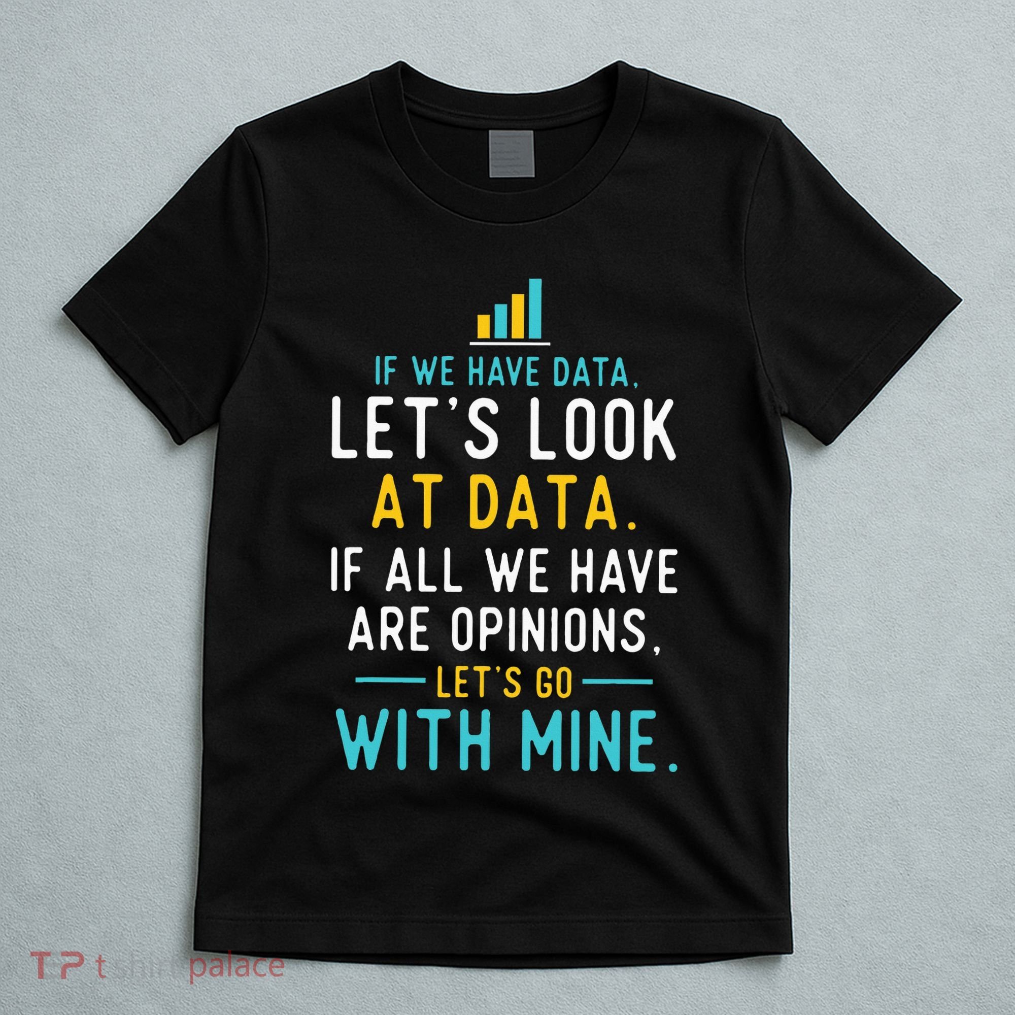LetS Look At Data Data Science Statistics Data Analyst T-Shirt