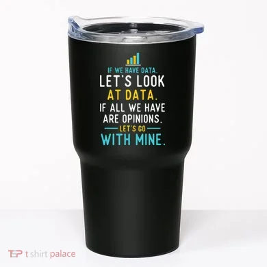 LetS Look At Data Data Science Statistics Data Analyst Tumbler