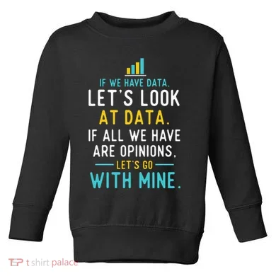 LetS Look At Data Data Science Statistics Data Analyst Toddler Sweatshirt