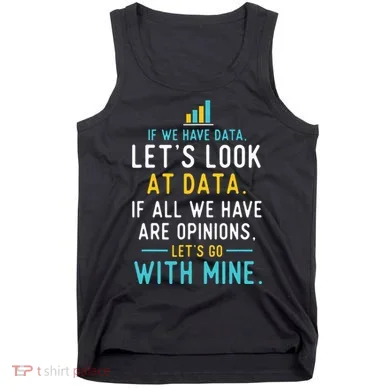 LetS Look At Data Data Science Statistics Data Analyst Tank Top