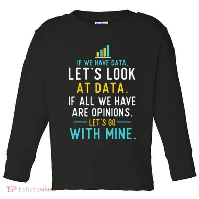LetS Look At Data Data Science Statistics Data Analyst Toddler Long Sleeve