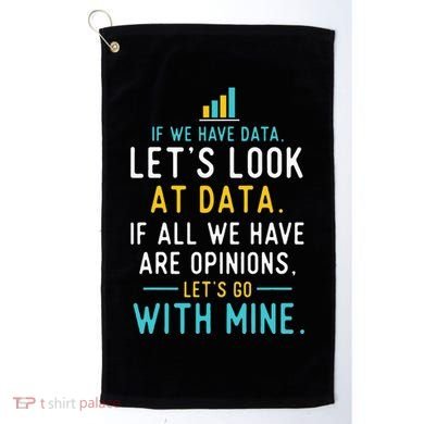 LetS Look At Data Data Science Statistics Data Analyst Golf Towel