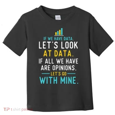 LetS Look At Data Data Science Statistics Data Analyst Toddler T-Shirt
