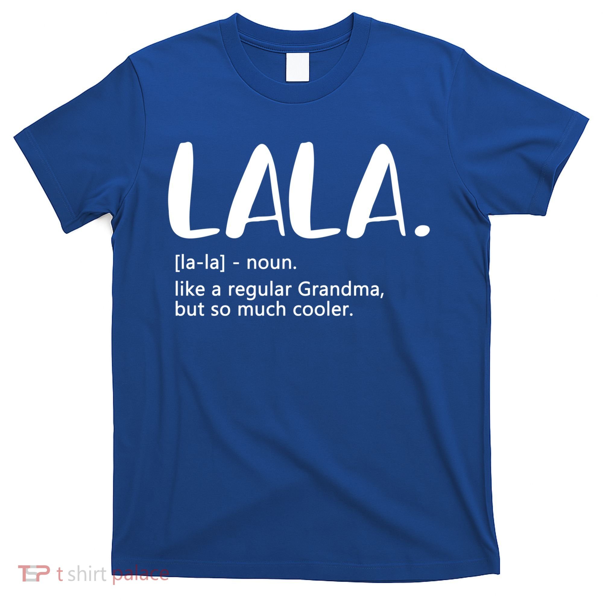 Lala Like A Regular Grandma But Cooler Mothers Day Lala Funny Gift T-Shirt
