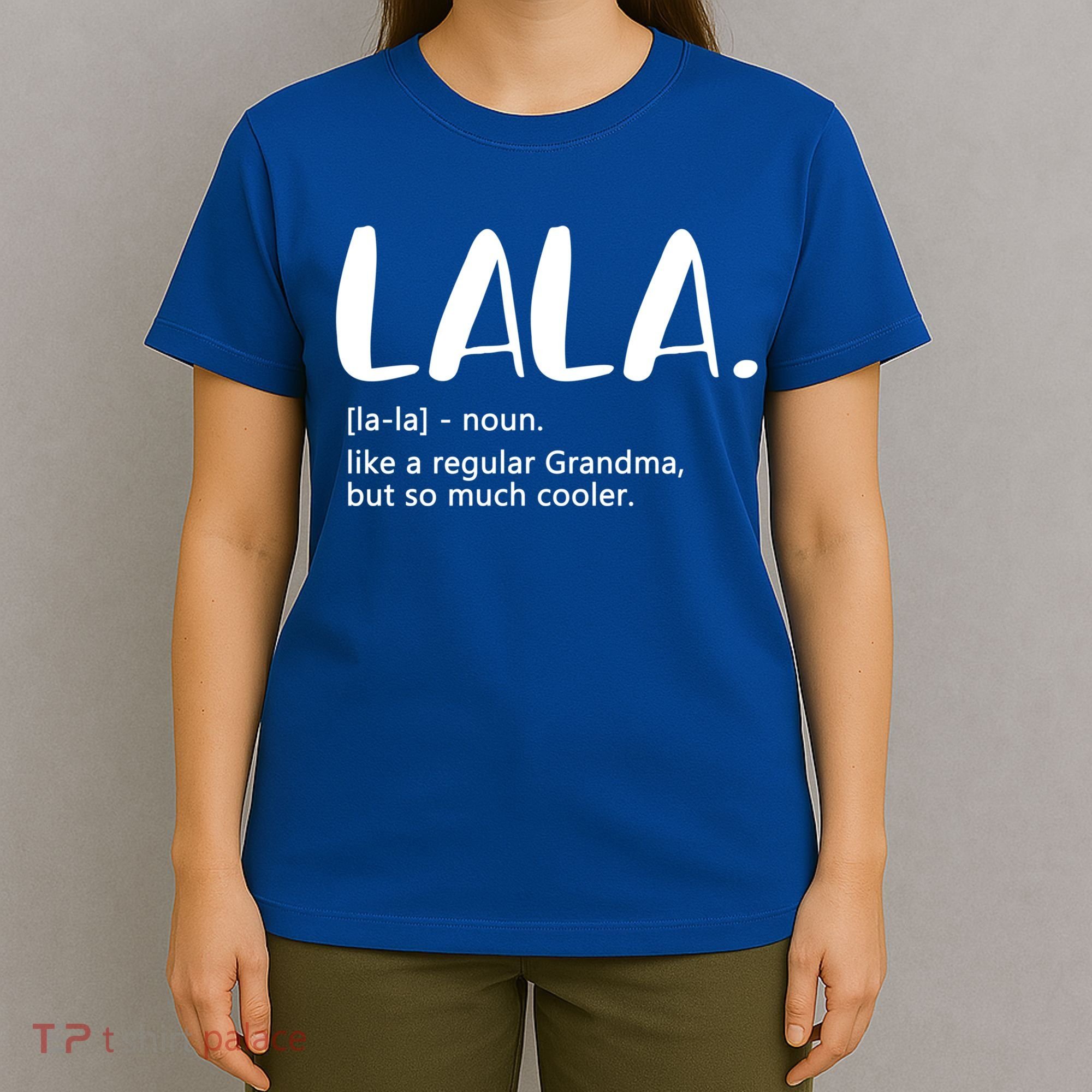 Lala Like A Regular Grandma But Cooler Mothers Day Lala Funny Gift T-Shirt