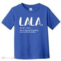 Lala Like A Regular Grandma But Cooler Mothers Day Lala Funny Gift Toddler T-Shirt thumb 0