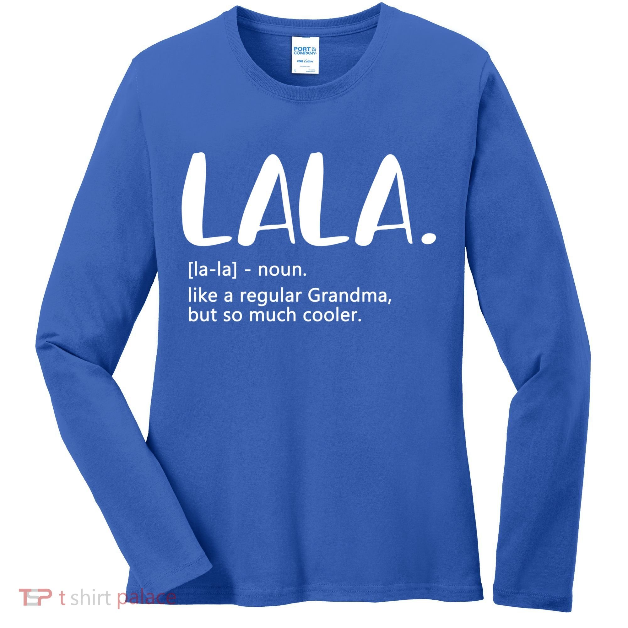 Lala Like A Regular Grandma But Cooler Mothers Day Lala Funny Gift Women's Long Sleeve Shirt
