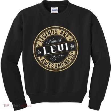 Levi Legends Are Named Levi Kids Sweatshirt