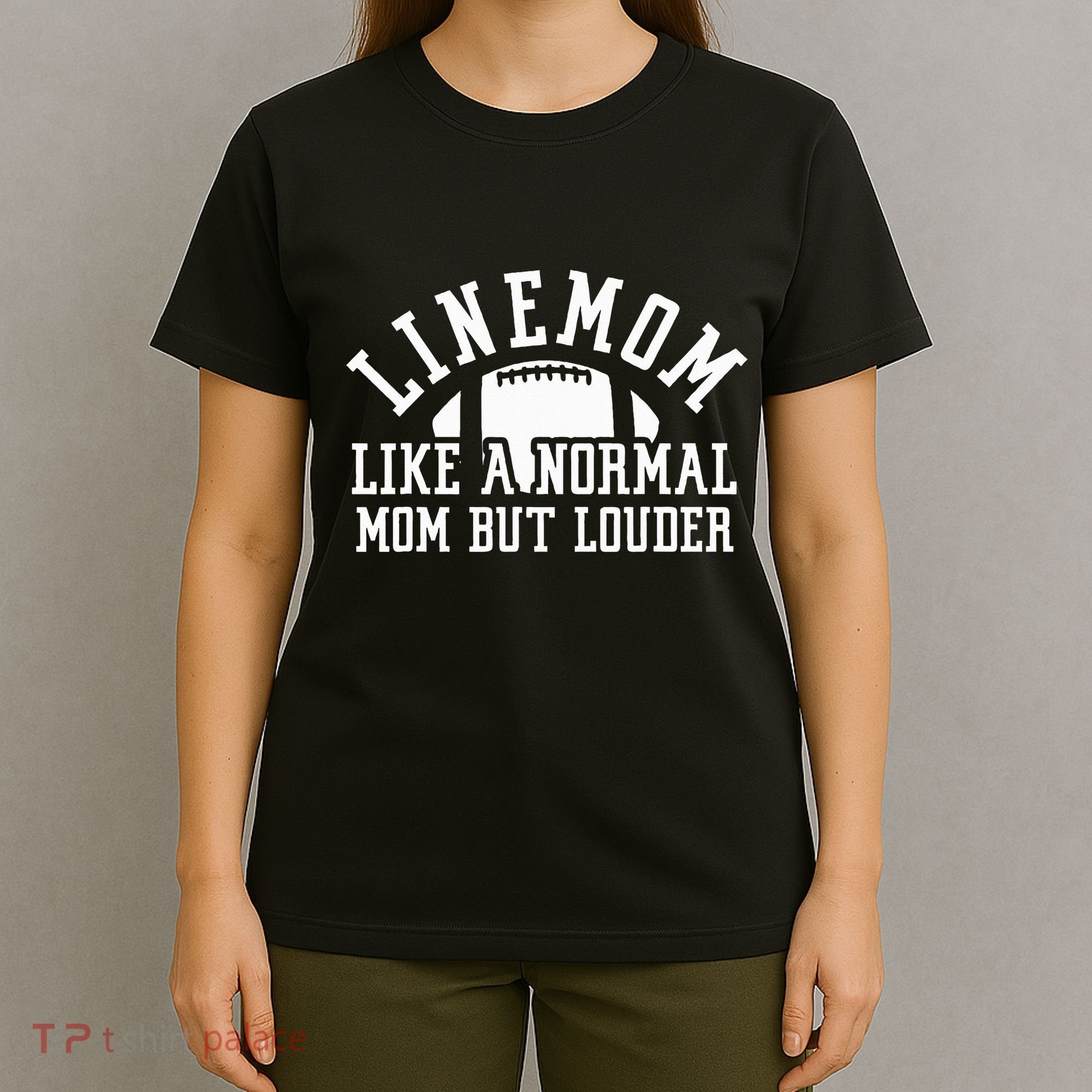 Linemom Like A Regular Mom But Louder Football Lineman Mom T-Shirt