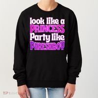 Look Like A Princess Party Like Phreshboy Women's Sweatshirt thumb 0