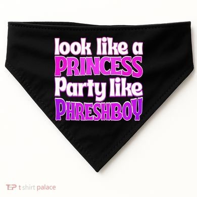 Look Like A Princess Party Like Phreshboy USA-Made Doggie Bandana