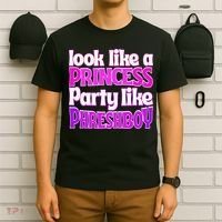Look Like A Princess Party Like Phreshboy T-Shirt thumb 6