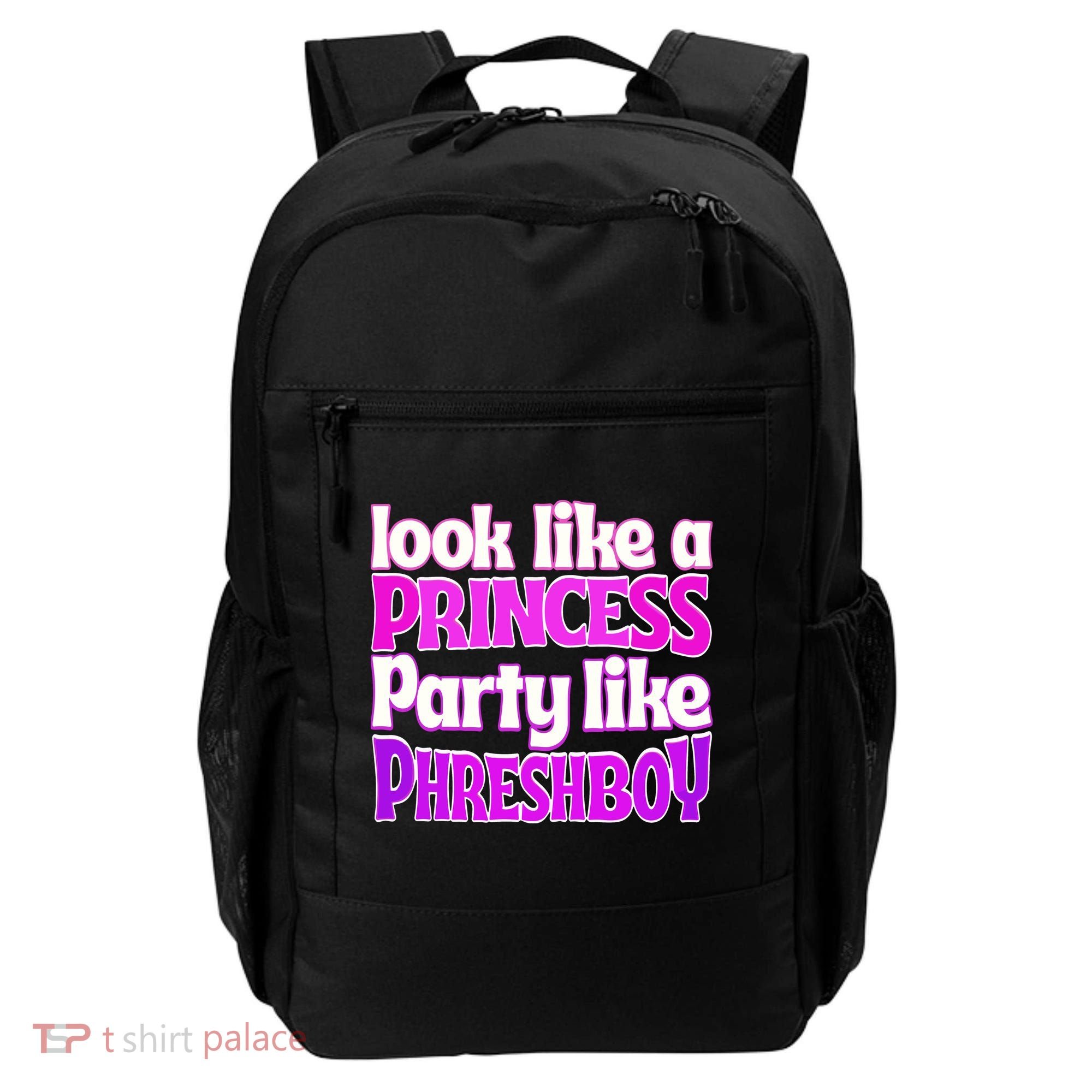 Look Like A Princess Party Like Phreshboy Backpack