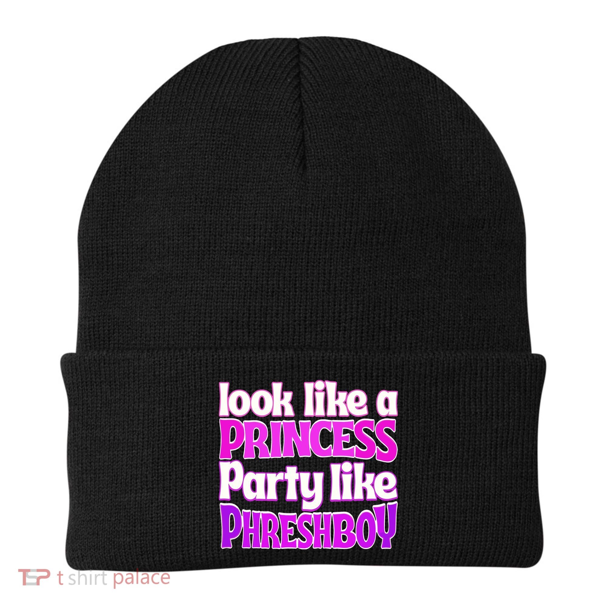 Look Like A Princess Party Like Phreshboy Beanie