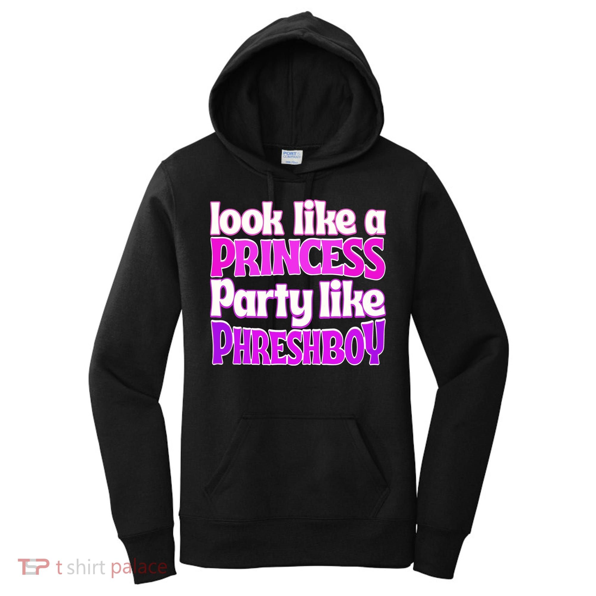 Look Like A Princess Party Like Phreshboy Women's Hoodie