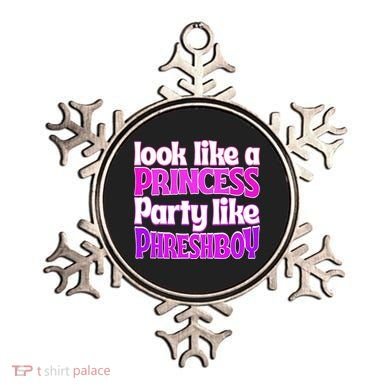 Look Like A Princess Party Like Phreshboy Ornament