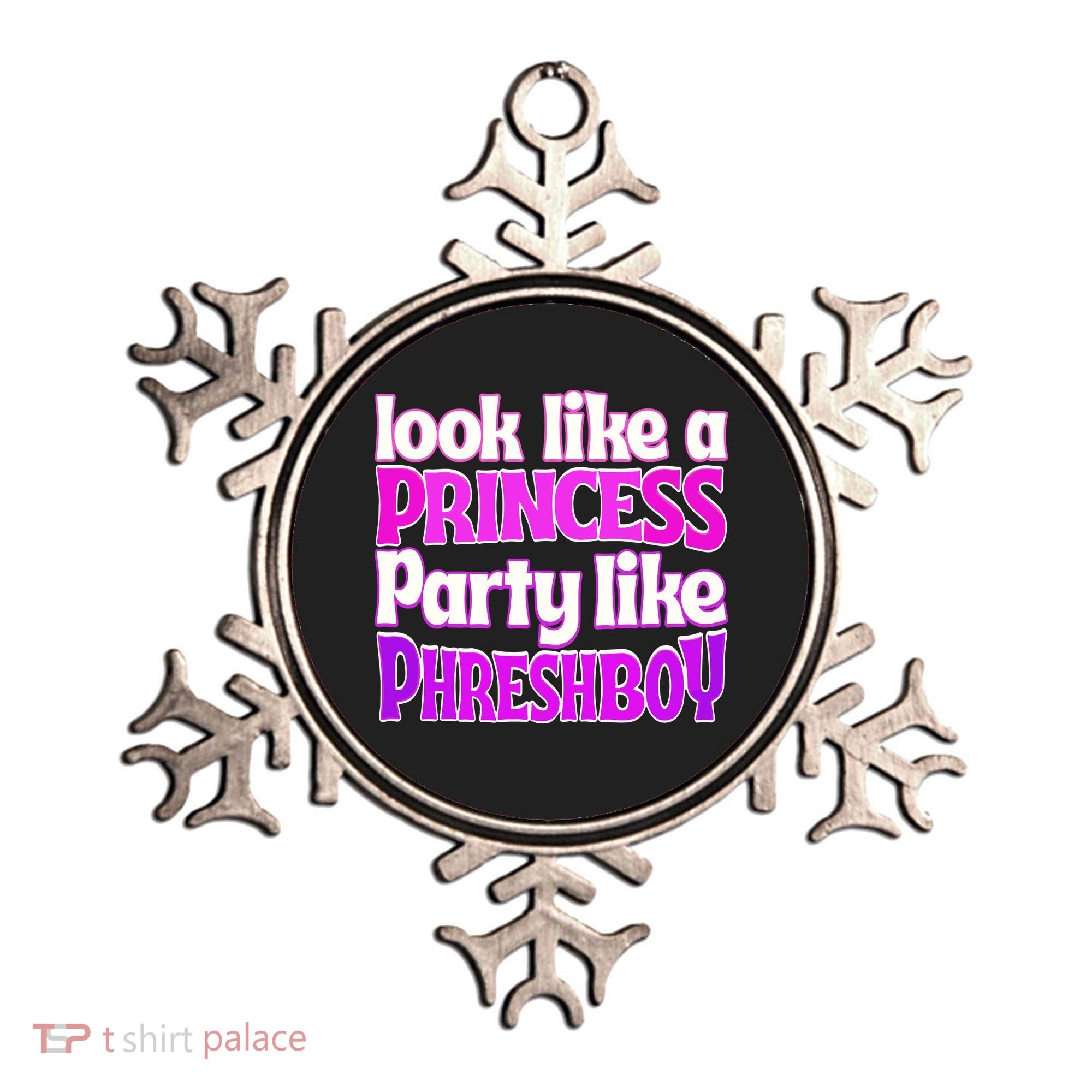 Look Like A Princess Party Like Phreshboy Ornament