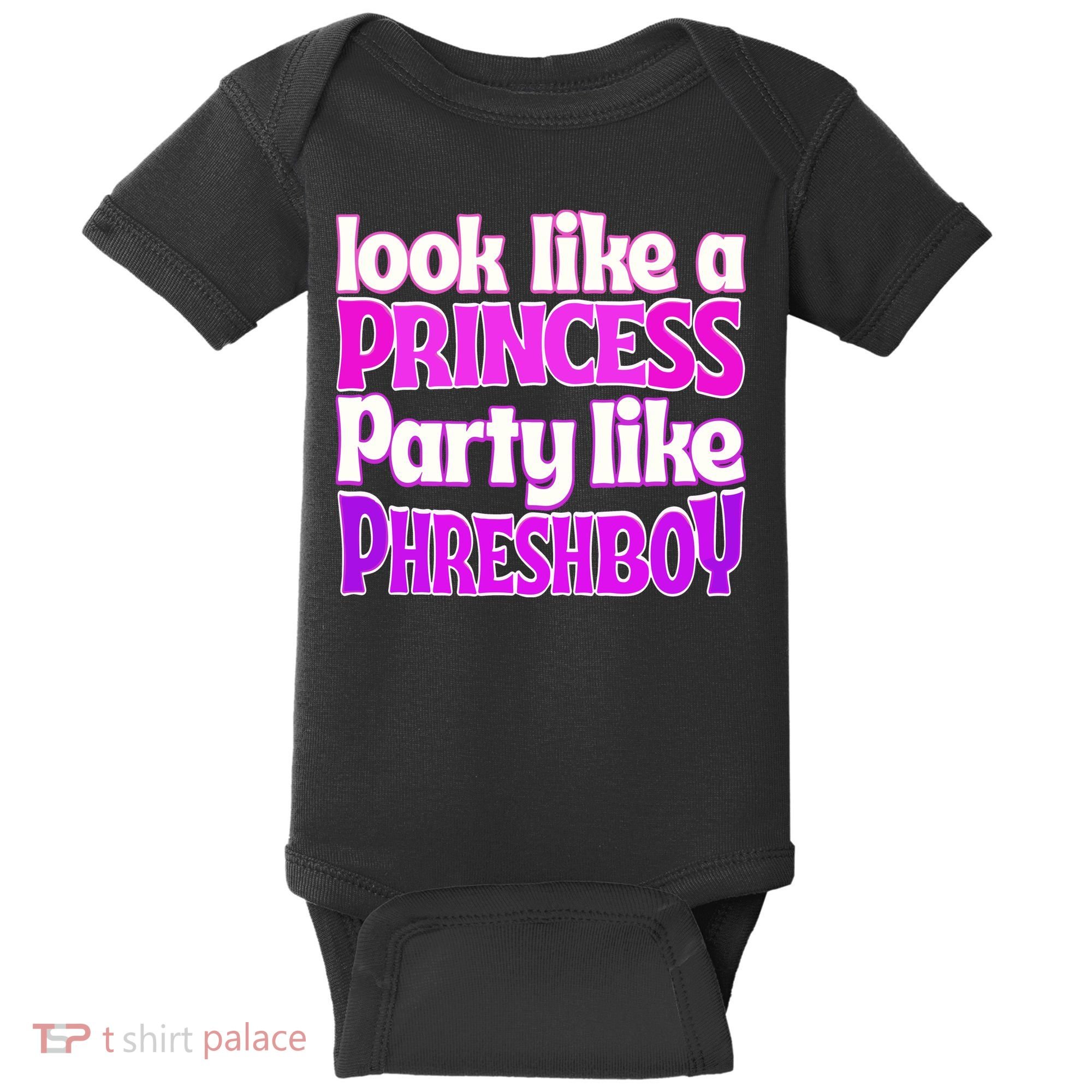 Look Like A Princess Party Like Phreshboy Baby Bodysuit