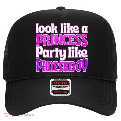 Look Like A Princess Party Like Phreshboy Hat