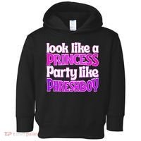 Look Like A Princess Party Like Phreshboy Toddler Hoodie thumb 0