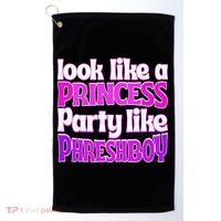 Look Like A Princess Party Like Phreshboy Golf Towel thumb 0