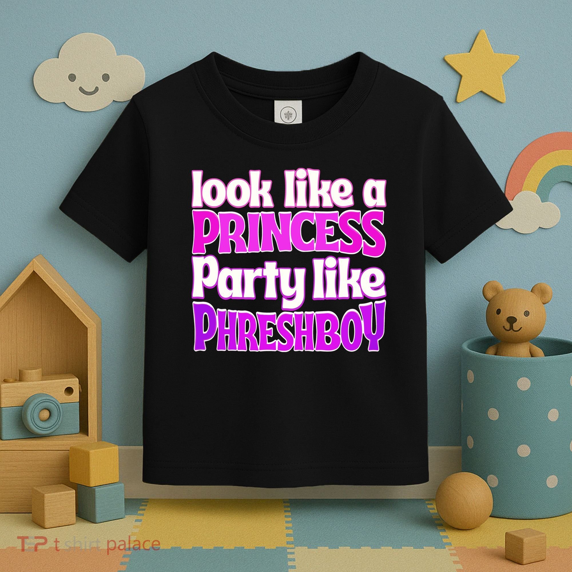 Look Like A Princess Party Like Phreshboy Toddler T-Shirt