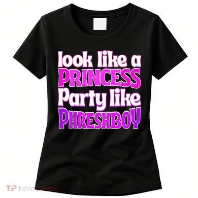 Look Like A Princess Party Like Phreshboy Women's T-Shirt