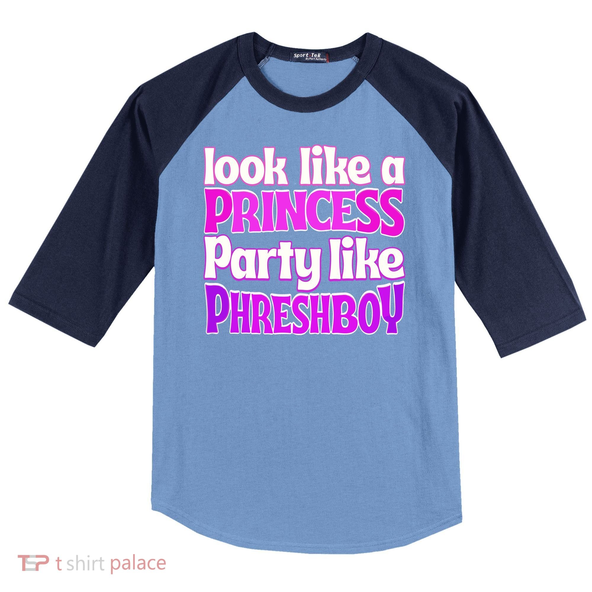 Look Like A Princess Party Like Phreshboy Raglan Baseball Sleeve Shirt