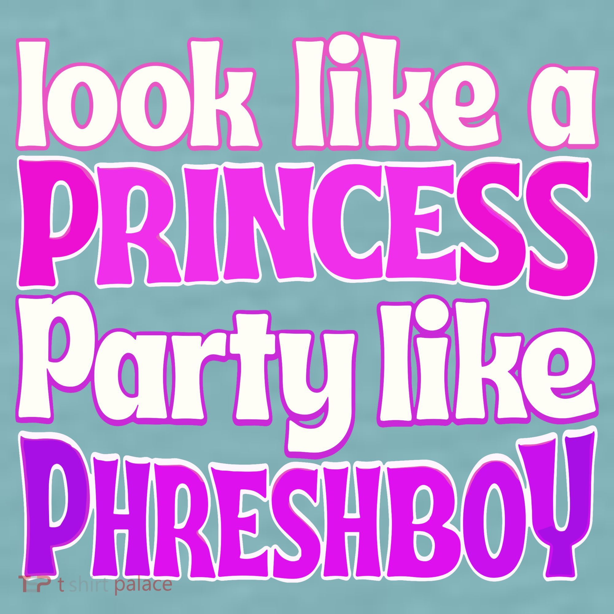 Look Like A Princess Party Like Phreshboy Sueded Cloud Jersey T-Shirt