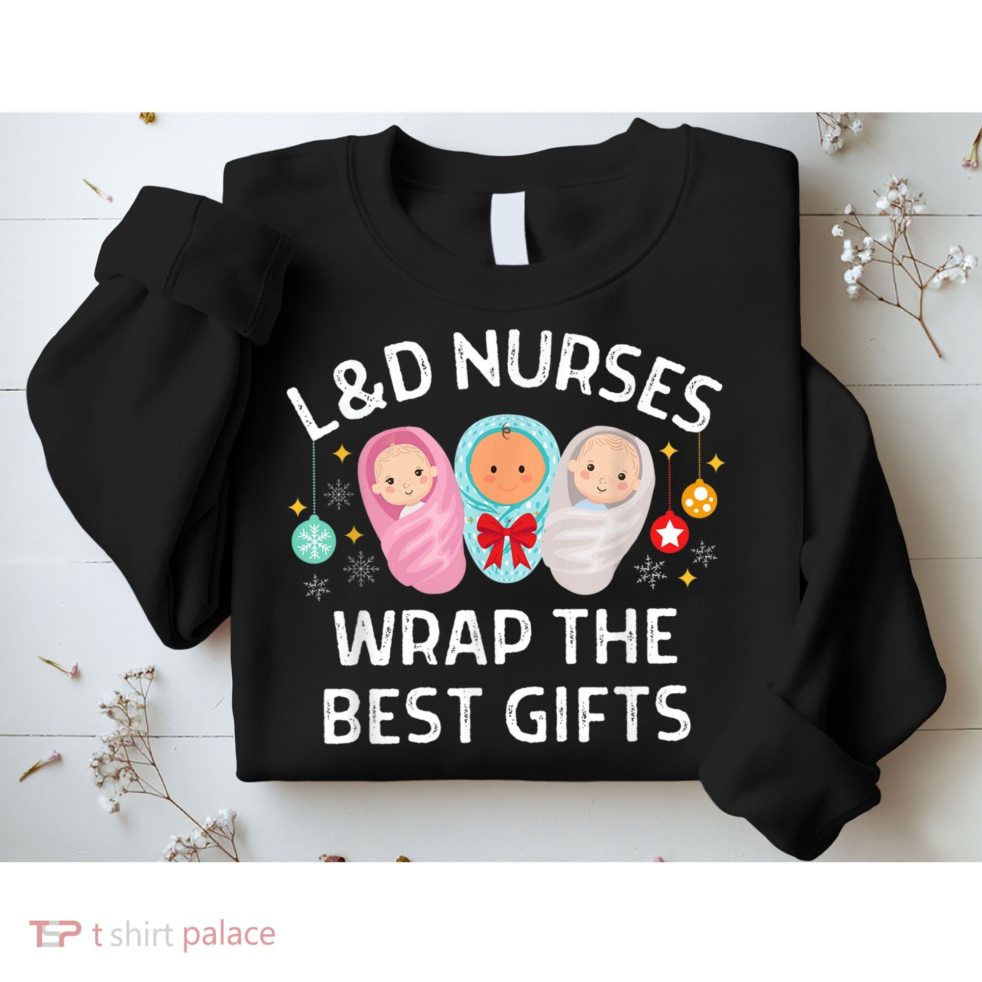 L&D Labor And Delivery Nurses Wrap The Best Gifts Christmas Sweatshirt
