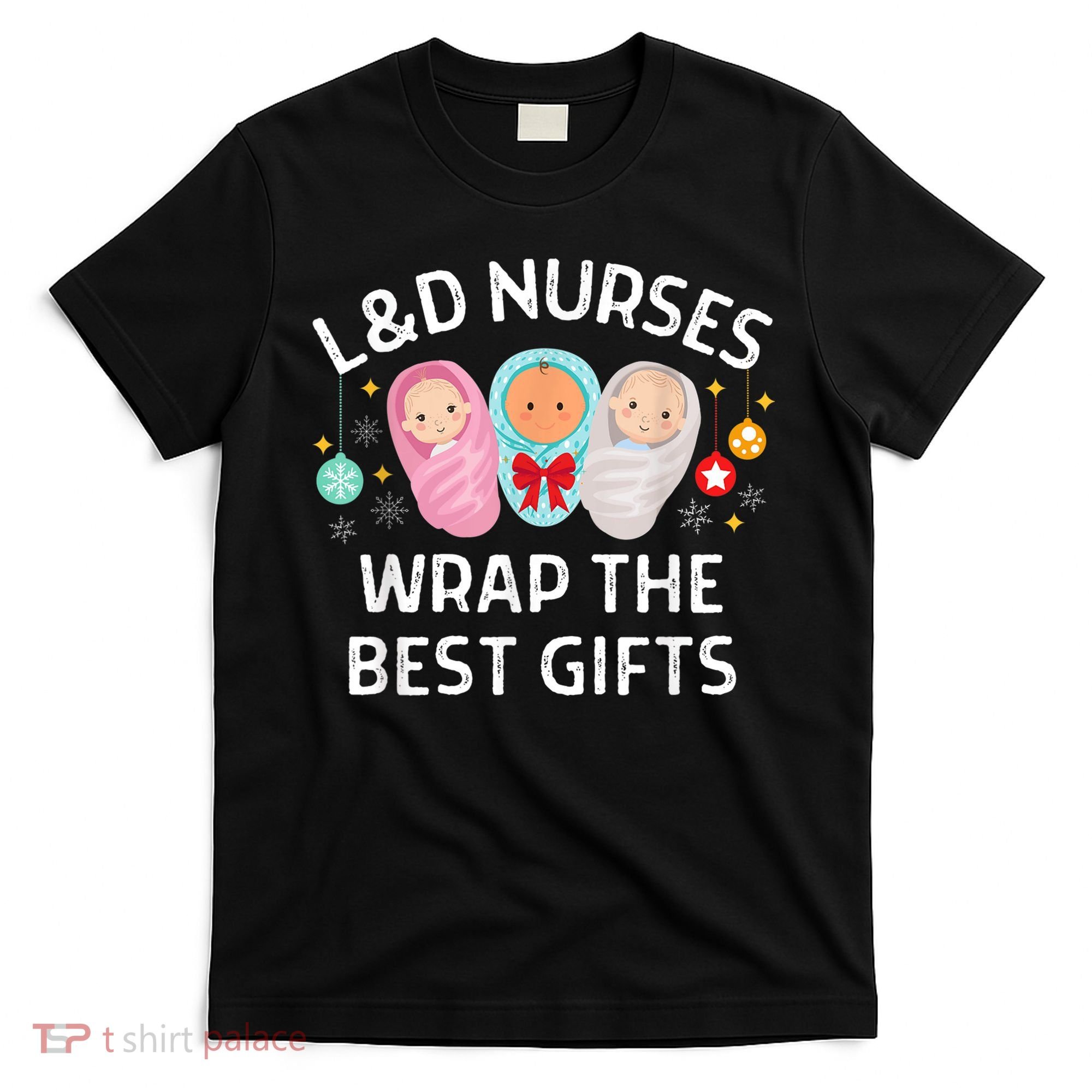 L&D Labor And Delivery Nurses Wrap The Best Gifts Christmas T-Shirt