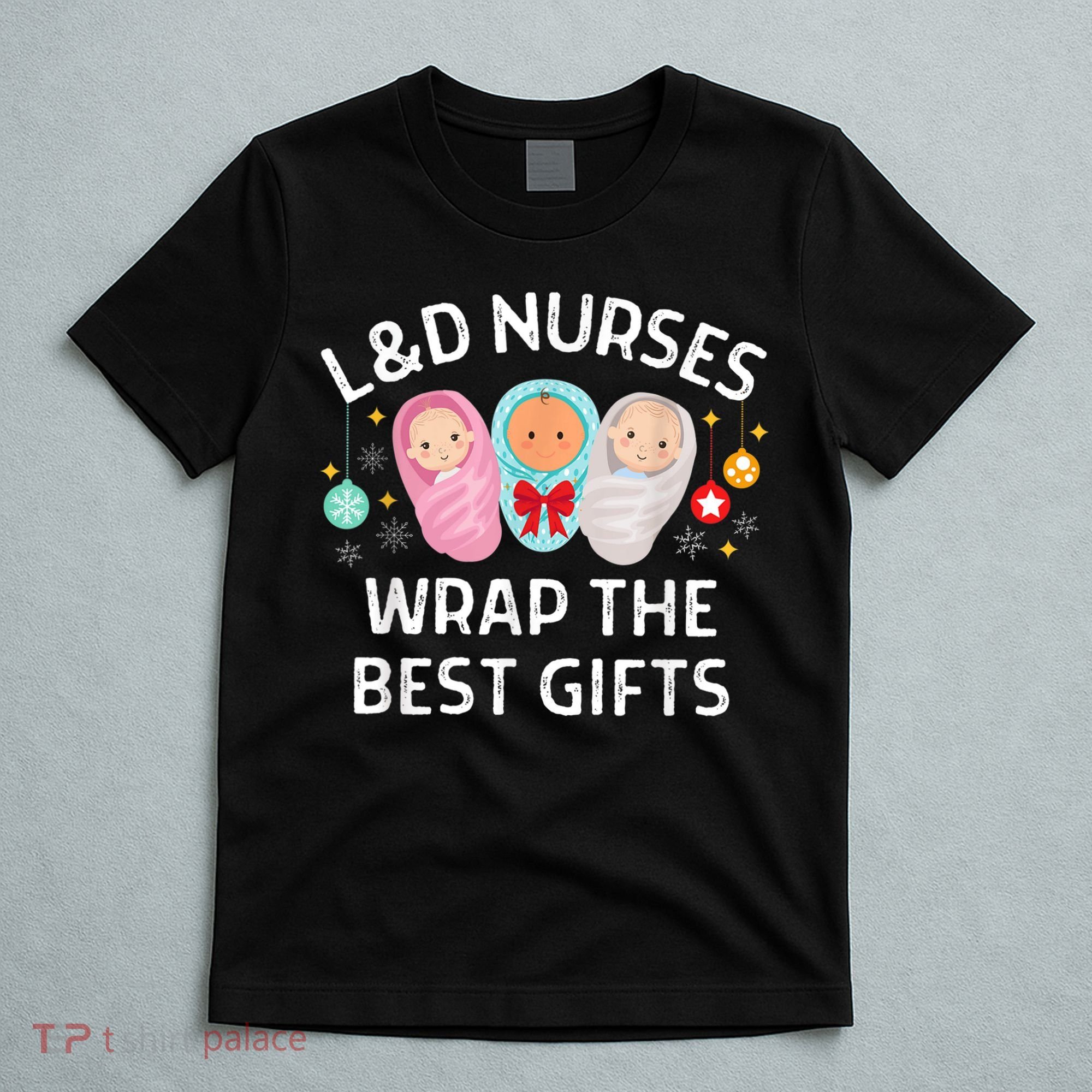 L&D Labor And Delivery Nurses Wrap The Best Gifts Christmas T-Shirt