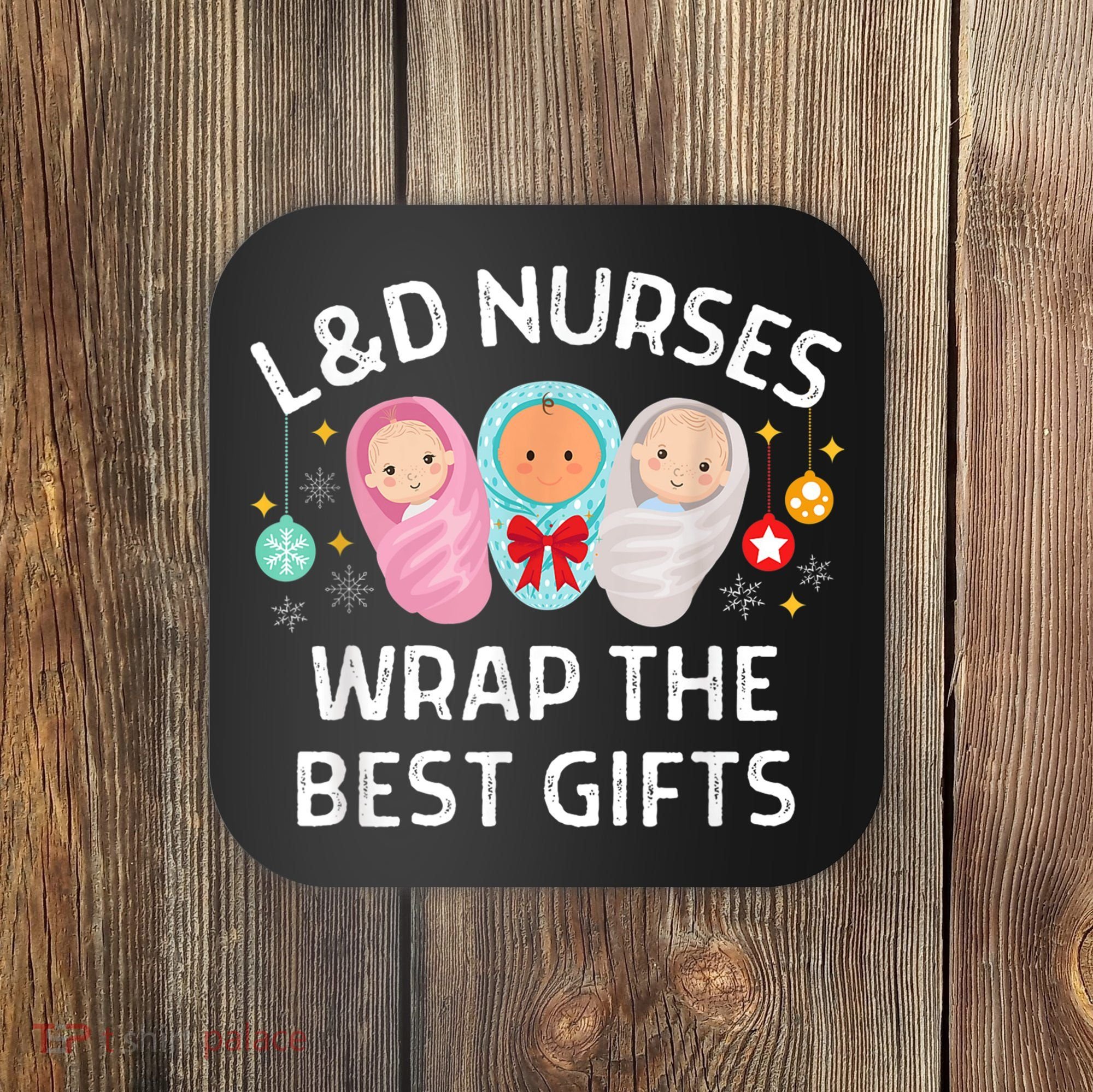 L&D Labor And Delivery Nurses Wrap The Best Gifts Christmas Coaster