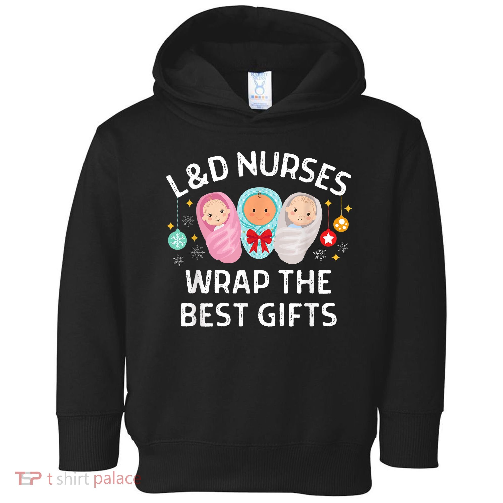 L&D Labor And Delivery Nurses Wrap The Best Gifts Christmas Toddler Hoodie