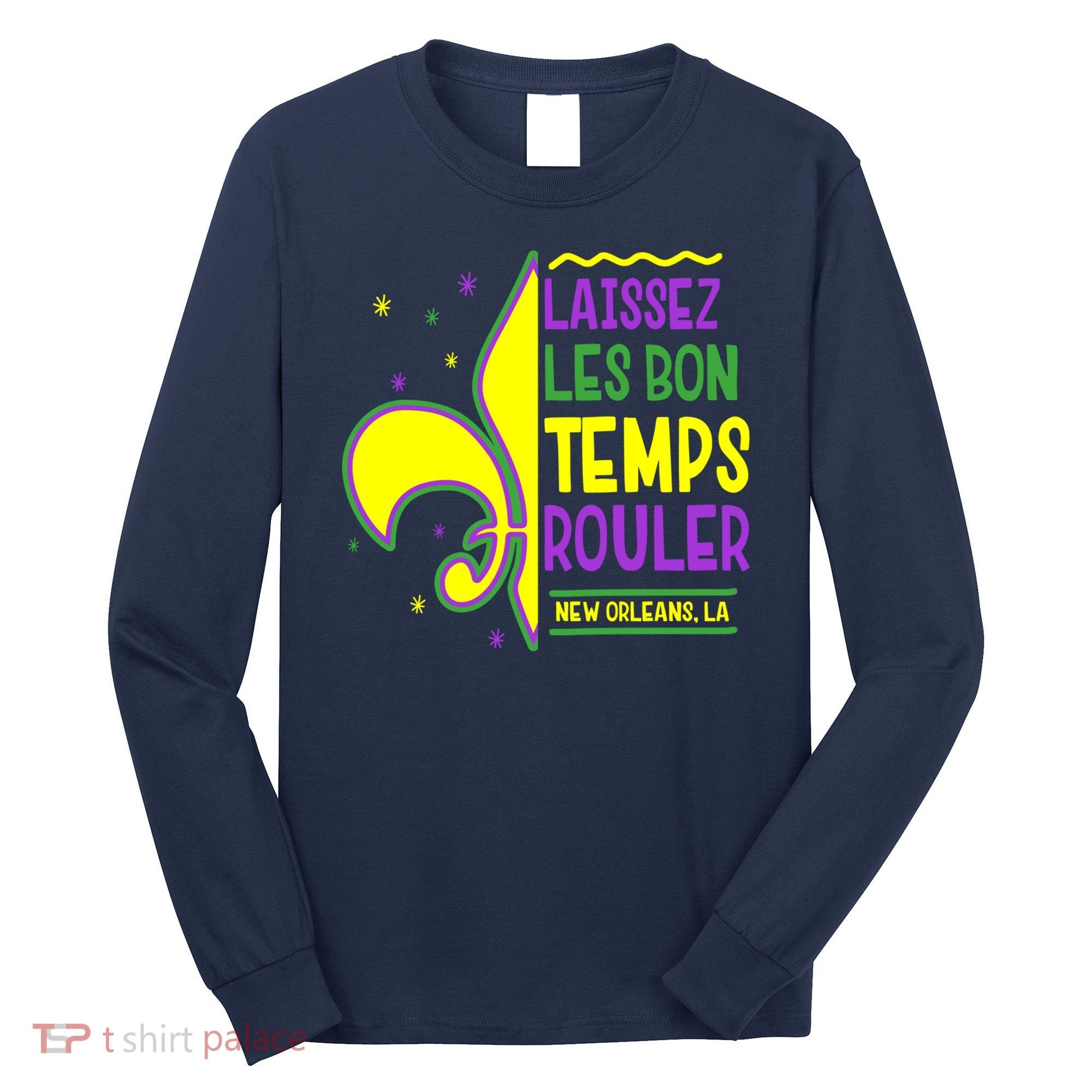 Laissez Les Bon Temps Rouler Let The Good Times Roll Long Sleeve Shirt