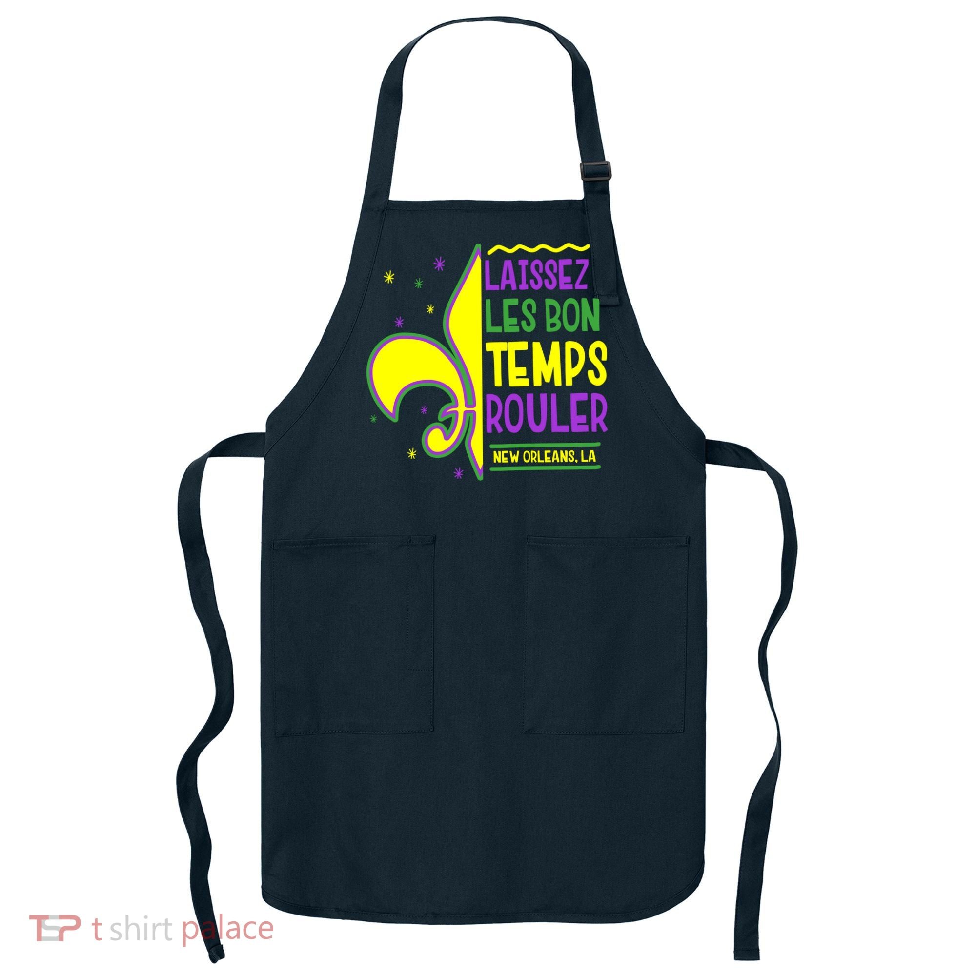 Laissez Les Bon Temps Rouler Let The Good Times Roll Apron