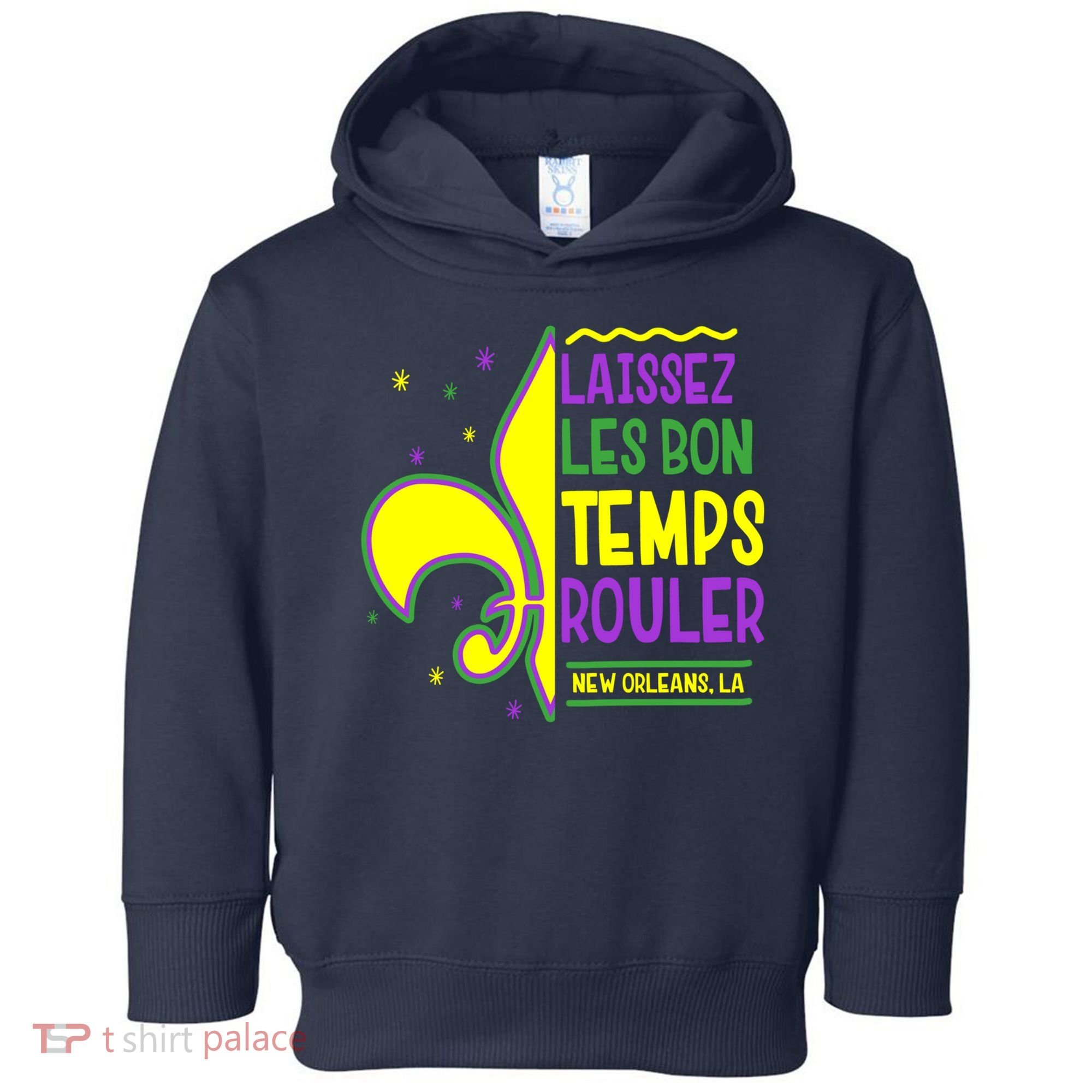 Laissez Les Bon Temps Rouler Let The Good Times Roll Toddler Hoodie