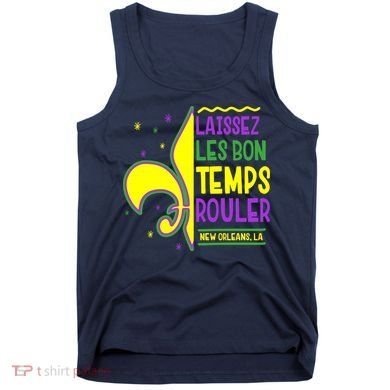 Laissez Les Bon Temps Rouler Let The Good Times Roll Tank Top