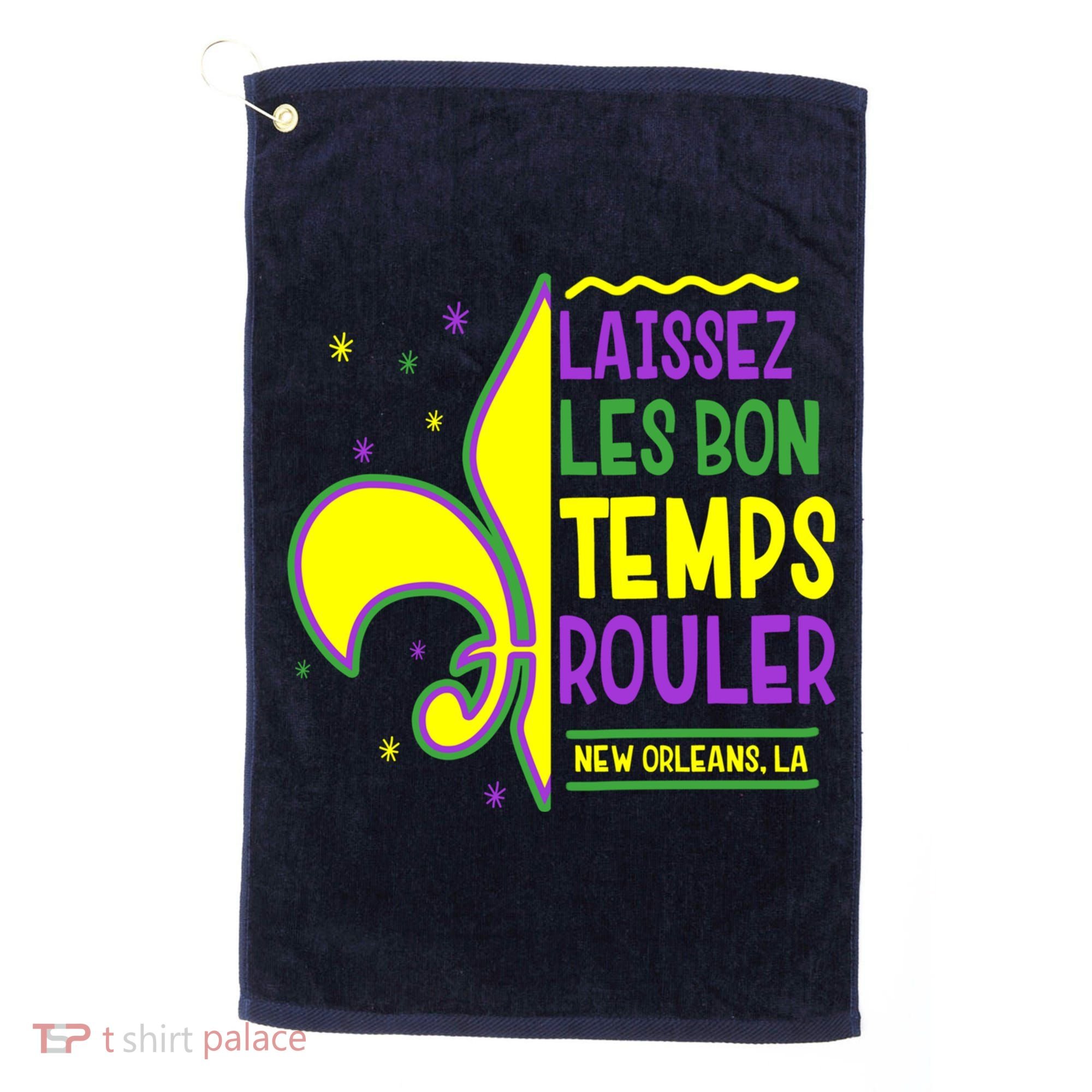 Laissez Les Bon Temps Rouler Let The Good Times Roll Golf Towel