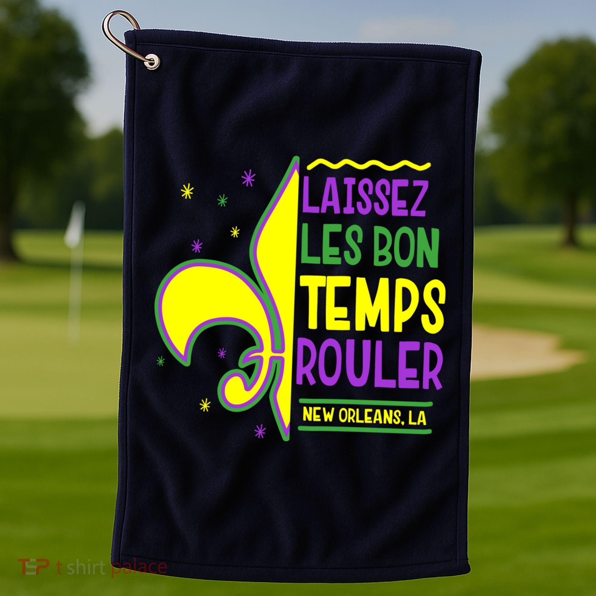 Laissez Les Bon Temps Rouler Let The Good Times Roll Golf Towel