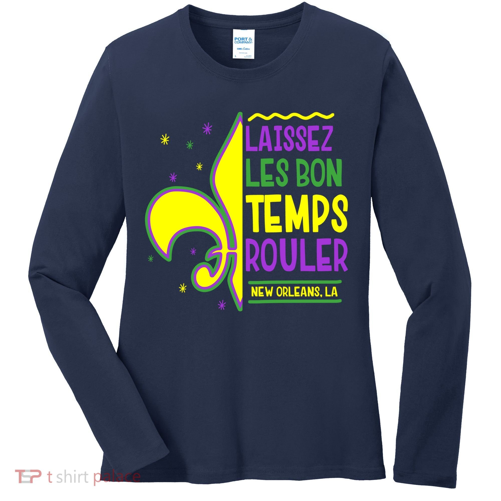 Laissez Les Bon Temps Rouler Let The Good Times Roll Women's Long Sleeve Shirt