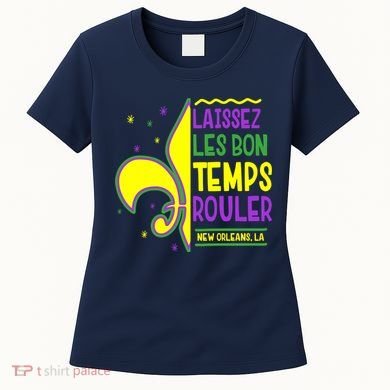 Laissez Les Bon Temps Rouler Let The Good Times Roll Women's T-Shirt